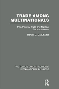 Trade Among Multinationals (RLE International Business): Intra-Industry and National Competitiveness