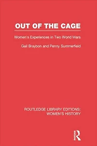 Out of the Cage: Women's Experiences Two World Wars