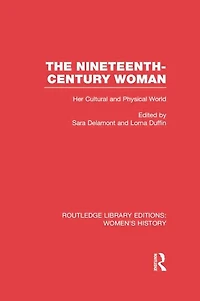The Nineteenth-century Woman: Her Cultural and Physical World