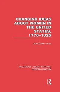 Changing Ideas about Women the United States, 1776-1825