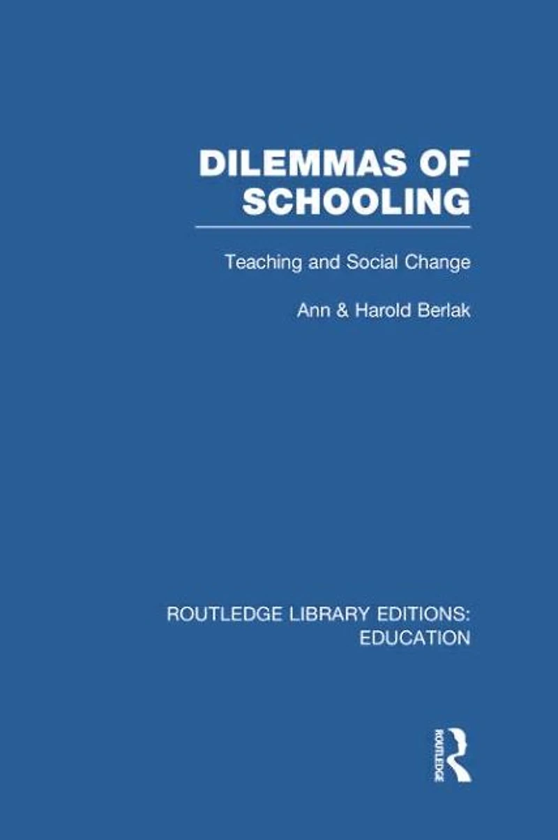 Dilemmas of Schooling (RLE Edu L): Teaching and Social Change