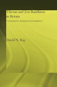 Tibetan and Zen Buddhism Britain: Transplantation, Development Adaptation