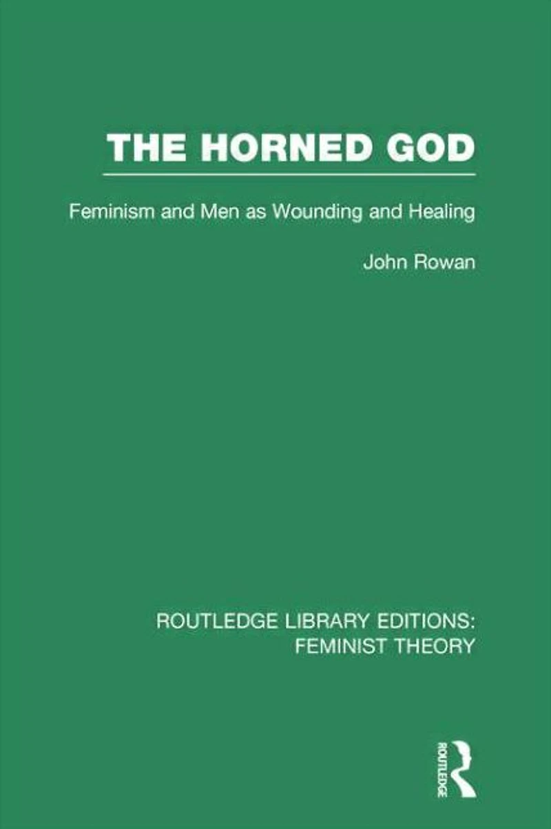 The Horned God (RLE Feminist Theory): Feminism and Men as Wounding Healing