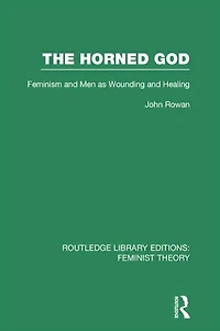 The Horned God (RLE Feminist Theory): Feminism and Men as Wounding Healing
