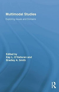 Multimodal Studies: Exploring Issues and Domains