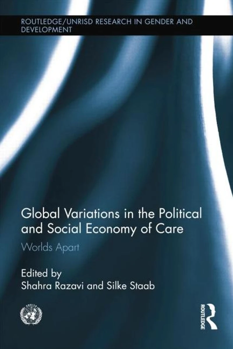 Global Variations the Political and Social Economy of Care: Worlds Apart