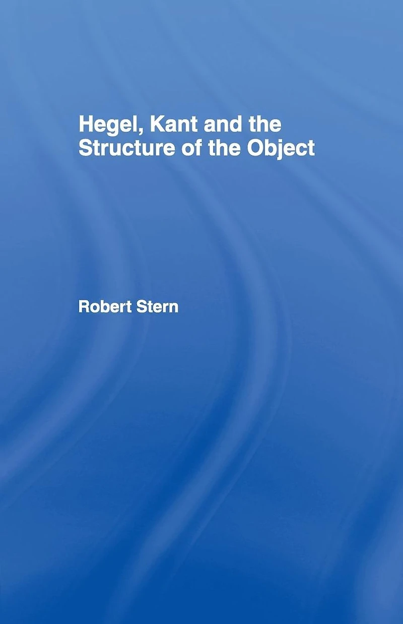 Hegel, Kant and the Structure of Object