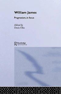 William James Pragmatism Focus