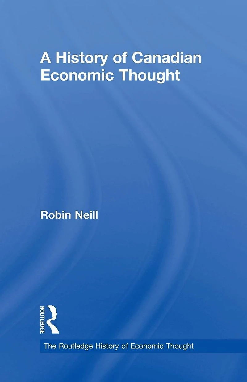 A History of Canadian Economic Thought