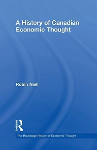 A History of Canadian Economic Thought