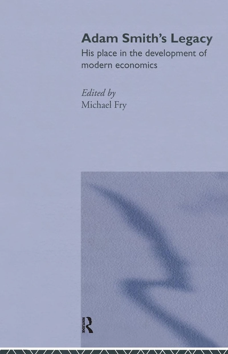 Adam Smith's Legacy: His Place the Development of Modern Economics