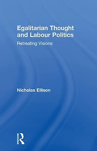 Egalitarian Thought and Labour Politics: Retreating Visions