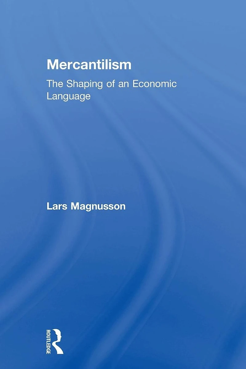 Mercantilism: The Shaping of an Economic Language