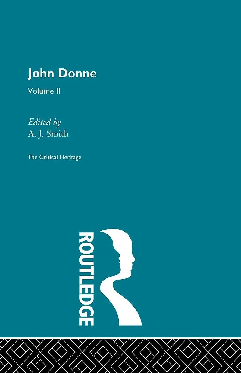John Donne: The Critical Heritage: Volume II