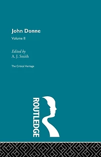 John Donne: The Critical Heritage: Volume II