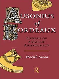 Ausonius of Bordeaux: Genesis a Gallic Aristocracy