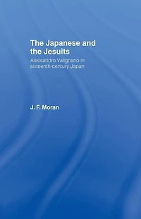 the Japanese and Jesuits: Alessandro Valignano Sixteenth Century Japan