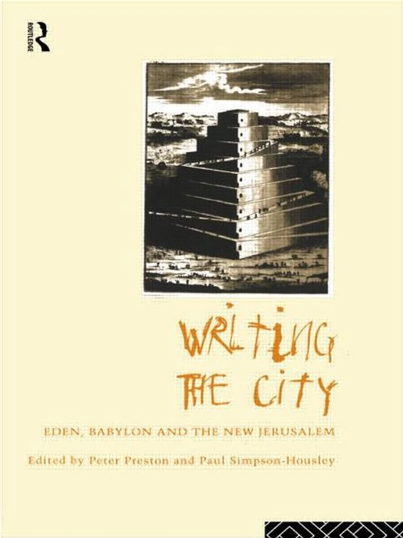 Writing the City: Eden, Babylon and New Jerusalem