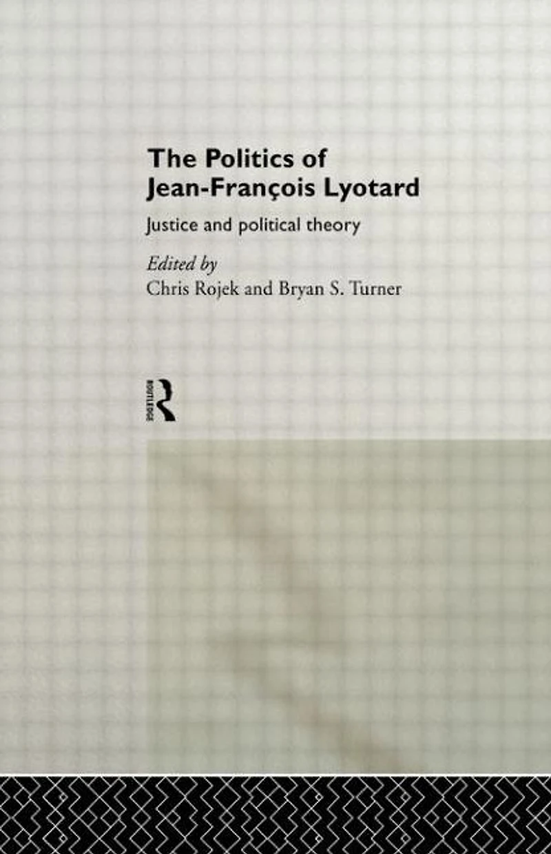 The Politics of Jean-Francois Lyotard: Justice and Political Theory
