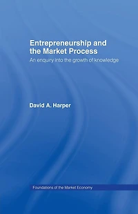 Entrepreneurship and the Market Process: An Enquiry into Growth of Knowledge
