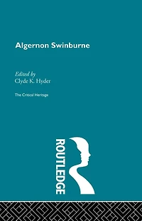 Algernon Swinburne: The Critical Heritage