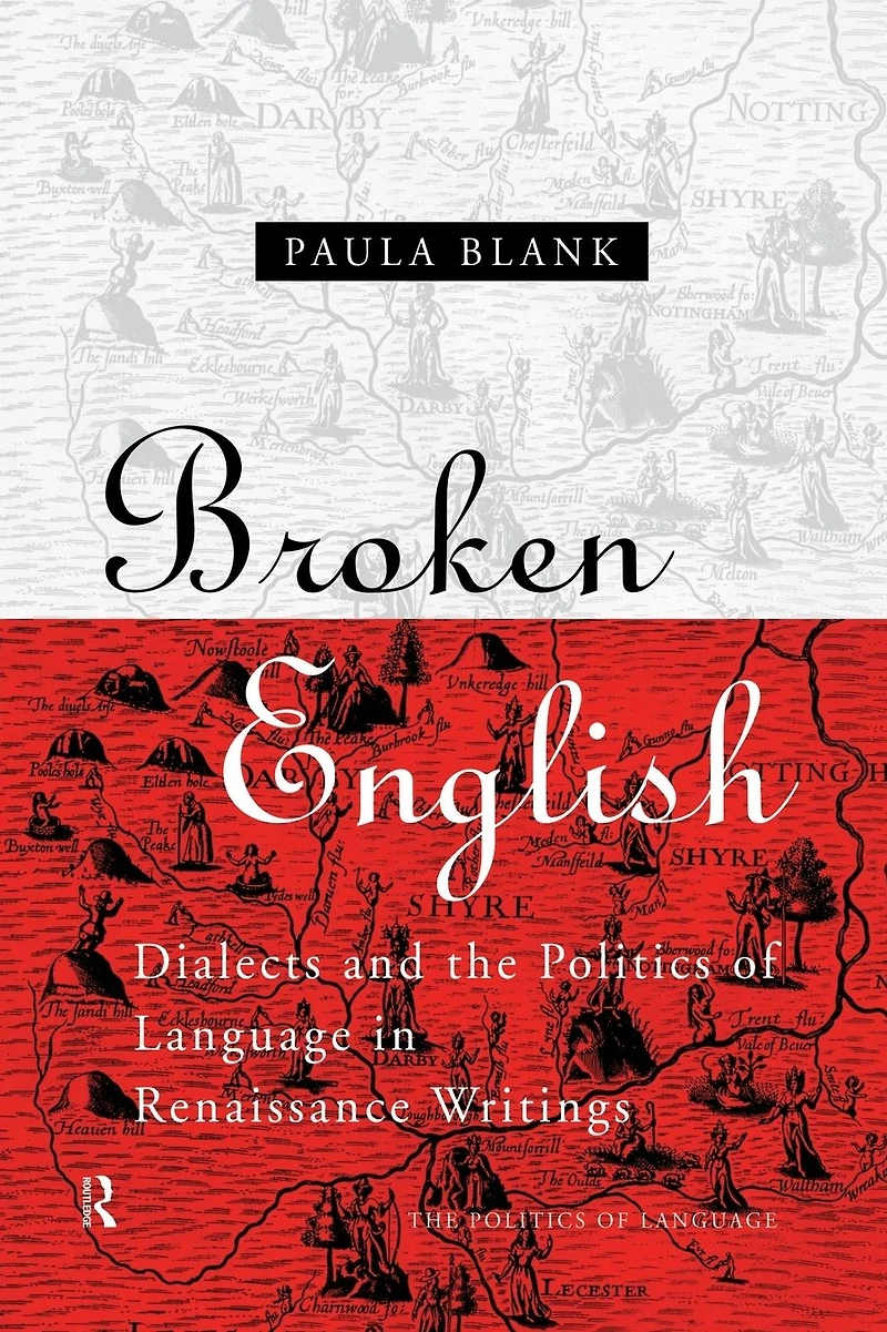 Broken English: Dialects and the Politics of Language Renaissance Writings