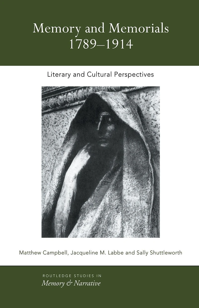 Memory and Memorials, 1789-1914: Literary Cultural Perspectives