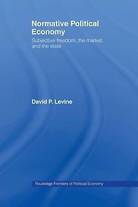 Normative Political Economy: Subjective Freedom, the Market and State