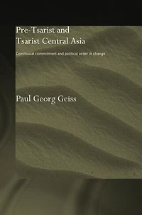 Pre-tsarist and Tsarist Central Asia: Communal Commitment Political Order Change