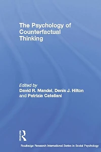 The Psychology of Counterfactual Thinking