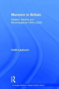 Marxism Britain: Dissent, Decline and Re-emergence 1945-c.2000