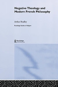 Negative Theology and Modern French Philosophy