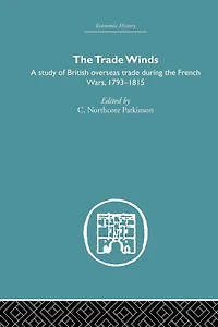 the Trade Winds: A Study of British Overseas During French Wars 1793-1815