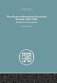 Roots of American Economic Growth 1607-1861: An Essay on Social Causation