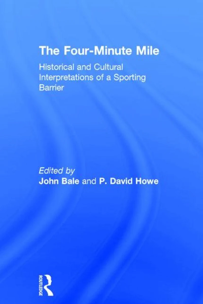 The Four-Minute Mile: Historical and Cultural Interpretations of a Sporting Barrier
