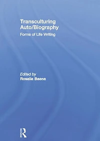 Transculturing Auto/Biography: Forms of Life Writing