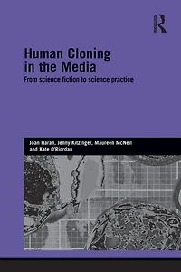 Human Cloning the Media: From Science Fiction to Practice