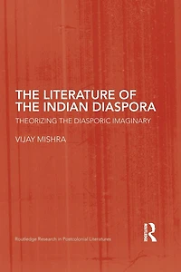 the Literature of Indian Diaspora: Theorizing Diasporic Imaginary