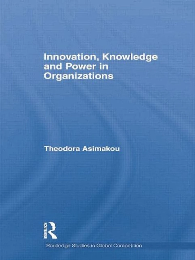 Innovation, Knowledge and Power Organizations