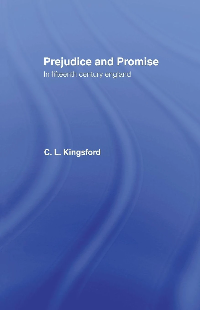 Prejudice and Promise Fifteenth Century England