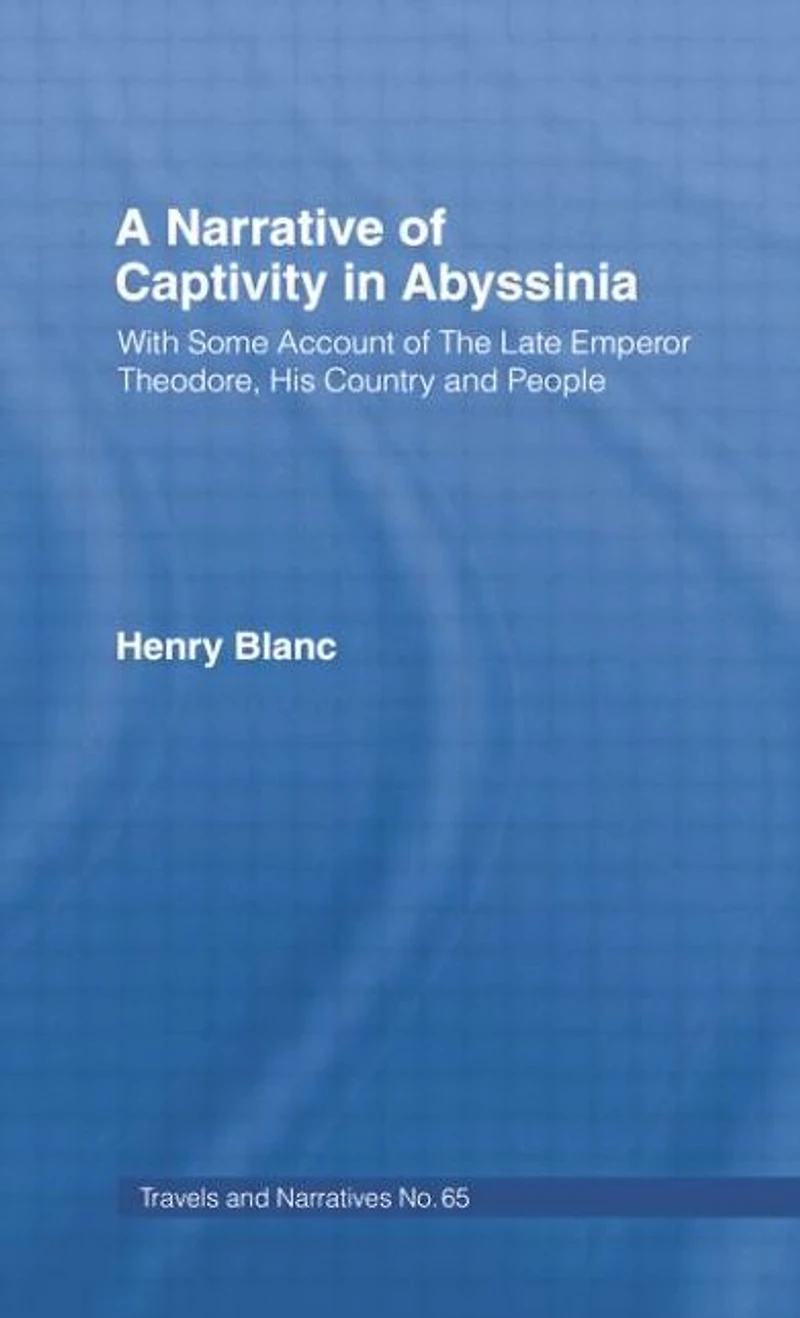 Narrative Of Captivity Abyssinia With Some Account The Late Emperor Theodore, His Country And People