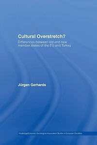 Cultural Overstretch?: Differences Between Old and New Member States of the EU Turkey