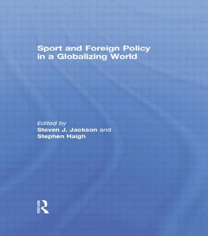 Sport and Foreign Policy a Globalizing World