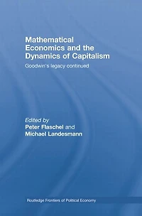 Mathematical Economics and the Dynamics of Capitalism: Goodwin's Legacy Continued