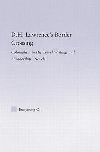 D.H. Lawrence's Border Crossing: Colonialism His Travel Writing and Leadership Novels
