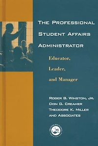 The Professional Student Affairs Administrator: Educator, Leader, and Manager