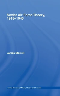 Soviet Air Force Theory, 1918-1945