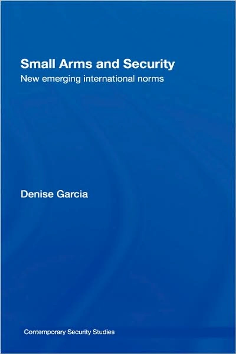 Small Arms and Security: New Emerging International Norms