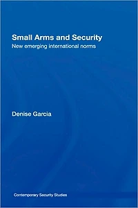Small Arms and Security: New Emerging International Norms