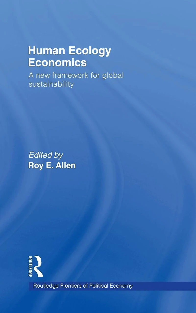 Human Ecology Economics: A New Framework for Global Sustainability